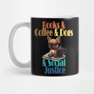 Books and Coffee and Dog and Social justice Mug